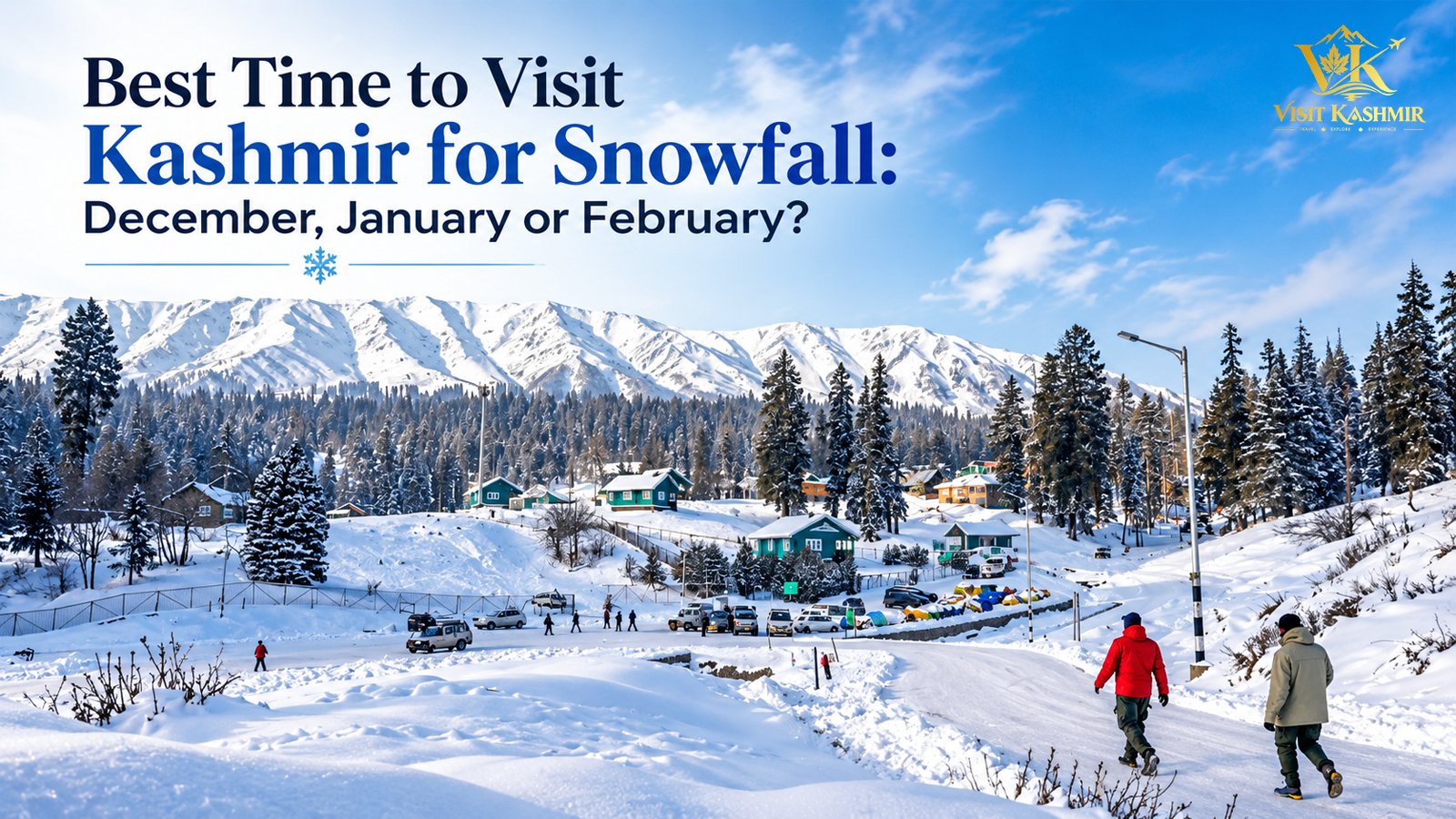 Best Time to Visit Kashmir for Snowfall: December, January or February?